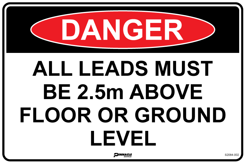 Max Global Products S2084 Danger All Leads Must Be 2.5m Above Floor Or Ground Level Sign