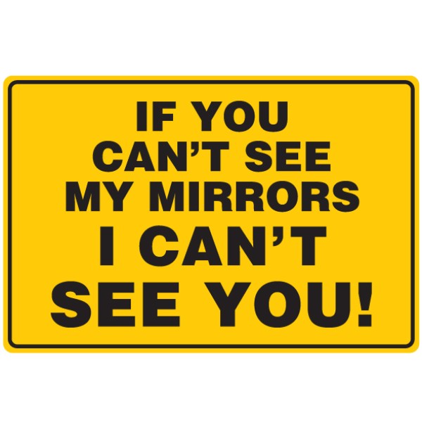 Max Global Products VS026 If You Can't See My Mirrors, I Can't See You Sign