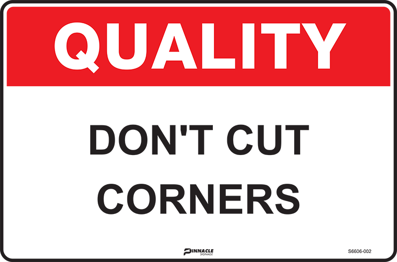Max Global Products S6606 Quality Don't Cut Corners Sign