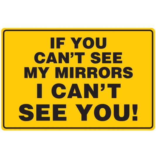 Max Global Products VS026 If You Can't See My Mirrors, I Can't See You Sign